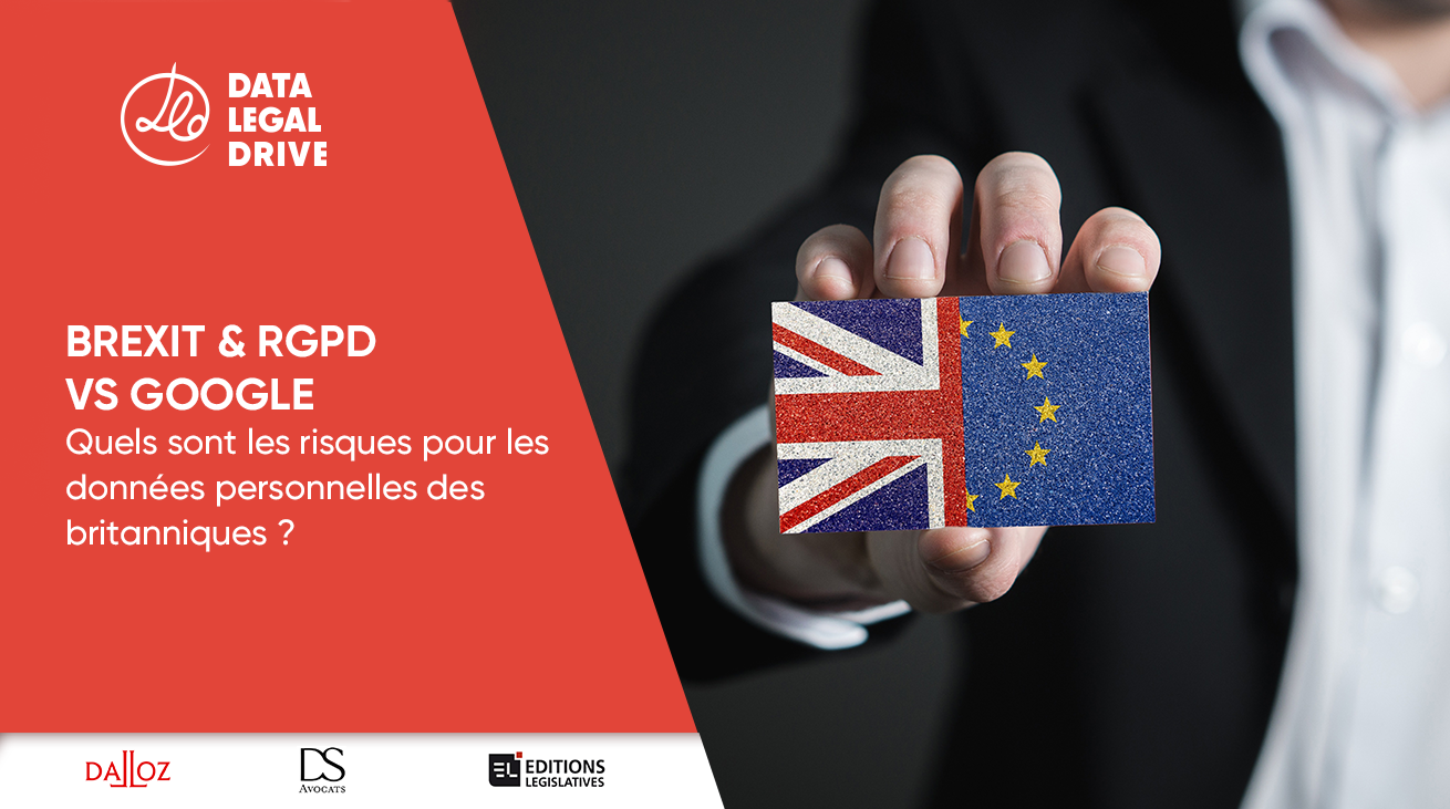 RGPD & Brexit : Quand Google transfère ses données britanniques aux Etats-Unis